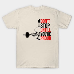 Don't Stop Until You are Proud T-Shirt